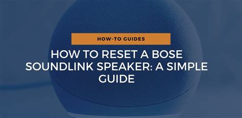 How To Reset A Bose Soundlink Speaker A Simple Guide