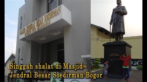 Masjid Jendral Besar Soedirman Bogor Youtube