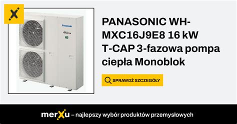 Panasonic WH MXC16J9E8 16 kW T CAP 3 fazowa pompa ciepła Monoblok