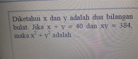 Solved Diketahui X Dan Y Adalah Dua Bilangan Bulat Jika X Y Dan Xy