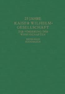 25 Jahre Kaiser Wilhelm Gesellschaft Zur Foerderung Der Wissenschaften