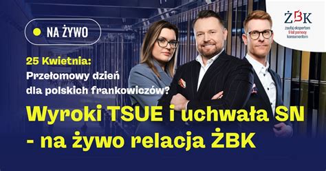 Kwietnia Prze Omowy Dzie Dla Polskich Frankowicz W Wyroki Tsue I