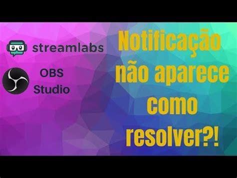 Resolvido Streamlabs e OBS não aparecem notificações na live do