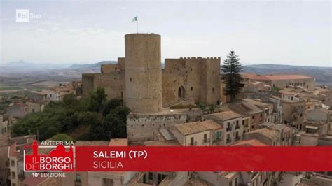 Salemi Sul Podio Del Borgo Dei Borghi Lasiciliaweb