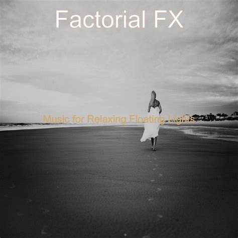 Music For Relaxing Floating Lights Album By Factorial Fx Spotify