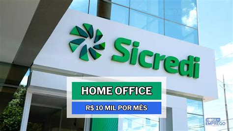 Trabalhe de Casa Sicredi abre vagas HOME OFFICE salários de R 10