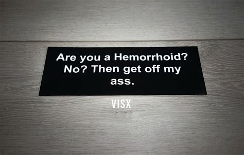 Are You A Hemorrhoid Get Off My Ass Bumper Sticker Decal Tailgater