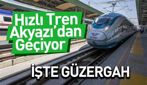 Stanbul Ankara Aras H Zl Tren G Zergah Akyaz Haber Akyaz N N