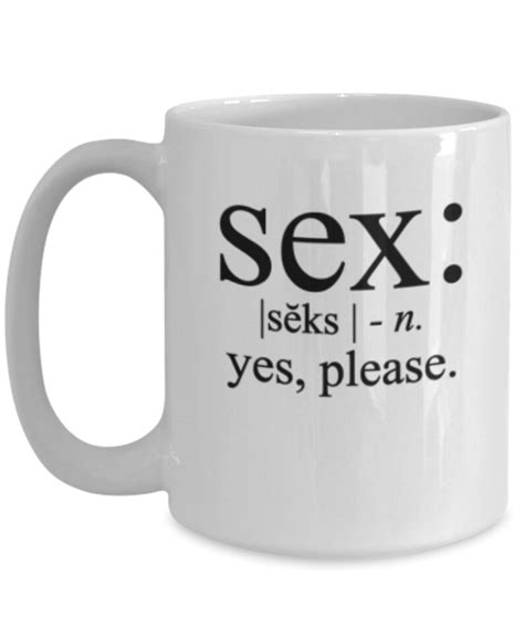 Funny Sex Mug Sex Definition Yes Please Mug Funny Gag T Etsy