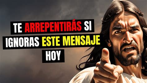 Dios Dice No Ignores O Te Arrepentir S Mensaje De Dios Para Ti