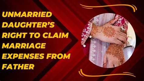 Right Of Unmarried Daughter To Claim Marriage Expenses From Father I Lu