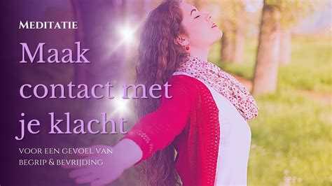 Geleide Meditatie Contact Met Je Klacht Helende Meditatie