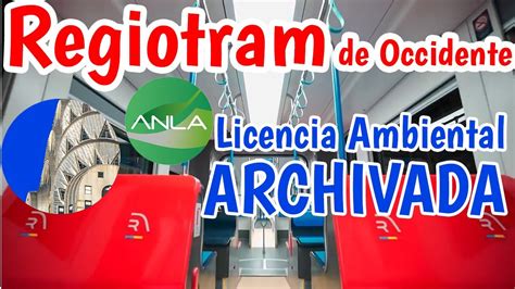 Regiotram De Occidente Anla Archiva Definitivamente Solicitud De Licencia Ambiental Youtube