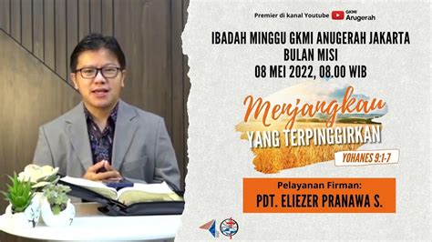 Ibadah Minggu Gkmi Anugerah Mei Pdt Eliezer Pranawa S Youtube