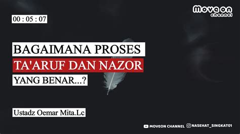 Bagaimana Proses Ta Aruf Dan Nazor Yang Benar Ustadz Oemar Mita