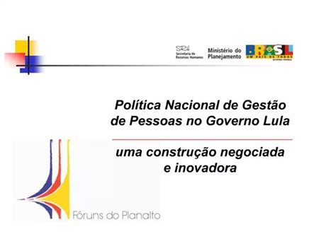 Ppt Pol Tica Nacional De Gest O De Pessoas No Governo Lula Uma