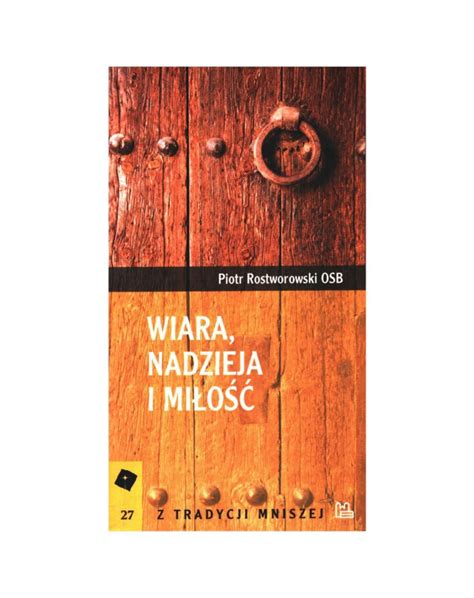 Piotr Rostworowski OSB Wiara nadzieja i miłość Trzy filary