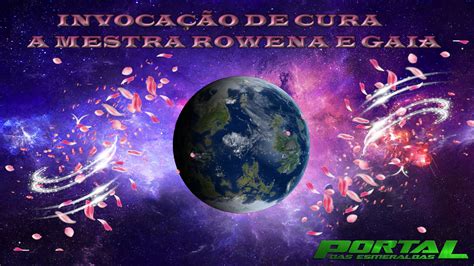 INVOCAÇÃO DE CURA A MESTRA ROWENA E GAIA Portal das Esmeraldas