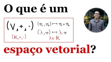 Álgebra Linear O que é um espaço vetorial YouTube