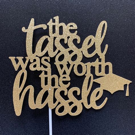 The Tassel Was Worth The Hassle Cake Topper Graduation Cake Etsy