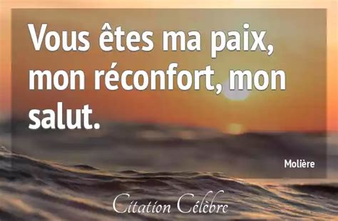 Citation Molière Paix Vous êtes Ma Paix Mon Réconfort Mon Salut