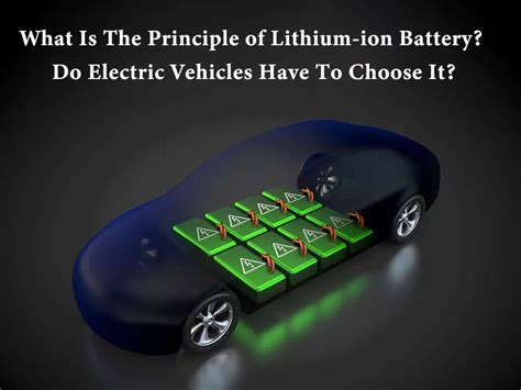 What Is The Principle Of Lithium Ion Battery Do Electric Vehicles