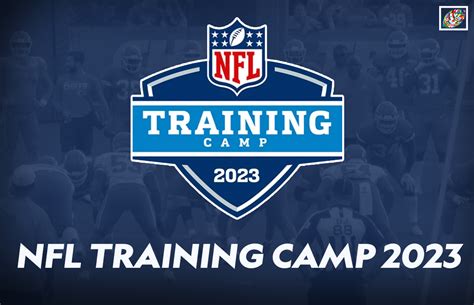 Nfl Training Camp 2023 Schedules And Locations For All 32 Teams