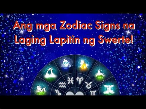 Ang Mga ZODIAC SIGNS Na PALAGING LAPITIN Ng SWERTE Isa Ka Ba Ka