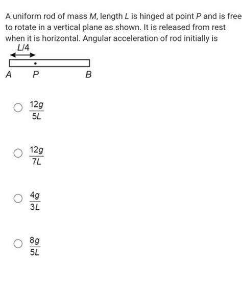 A Uniform Rod Of Mass M Length L Is Hinged At Point P And Is Free To Rot