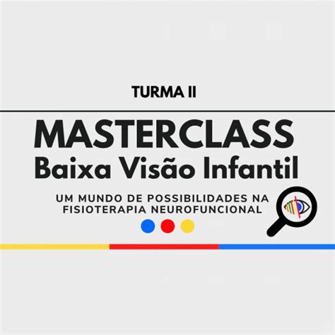 Masterclass Baixa Vis O Infantil Um Mundo De Possibilidades Na