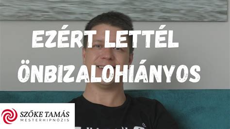 Önbizalom Önbizalomhiány és ami mögötte van YouTube