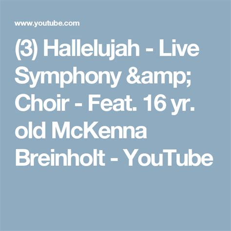 3 Hallelujah Live Symphony And Choir Feat 16 Yr Old Mckenna Breinholt Youtube Choir