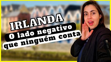 Pontos Negativos De Morar Na IRLANDA YouTube