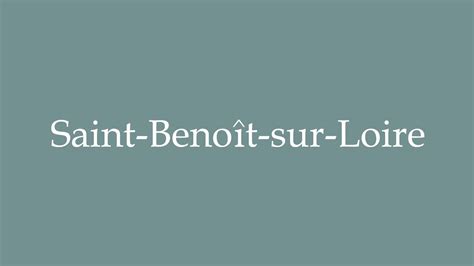 How to Pronounce Saint Benoît sur Loire Correctly in French YouTube