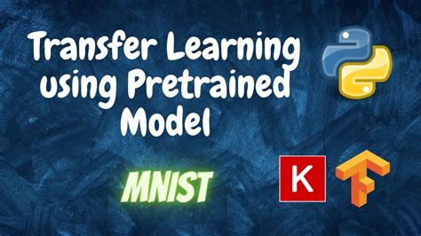 Transfer Learning Using Pretrained Model Mnist Keras Tensorflow Python Youtube