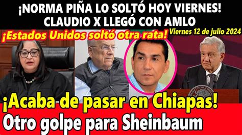 Claudio X llegó con AMLO Norma piña lo soltó hoy viernes Acaba de