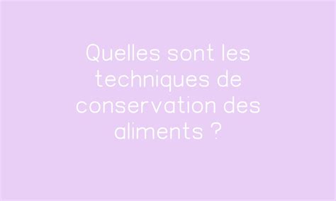 Quelles sont les techniques de conservation des aliments PDF à