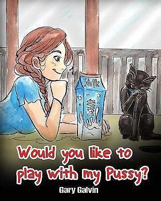 Would You Like To Play With My Pussy By Gary Galvin 2017 Trade