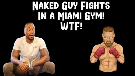 Naked Guy Fights In A Miami Gym WTF YouTube