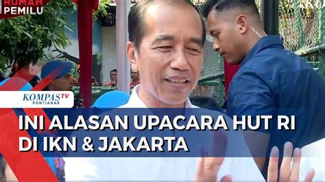 Presiden Jokowi Ungkap Alasan Upacara HUT RI Digelar Di IKN Jakarta