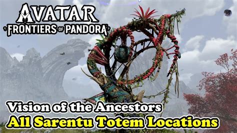 Avatar All Sarentu Totem Locations Vision Of The Ancestors Trophy