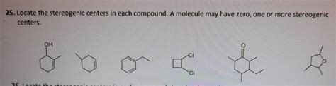 Solved 25 Locate The Stereogenic Centers In Each Compound Chegg