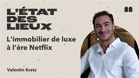 L Immobilier De Luxe L Re Netflix V Kretz Directeur Associ