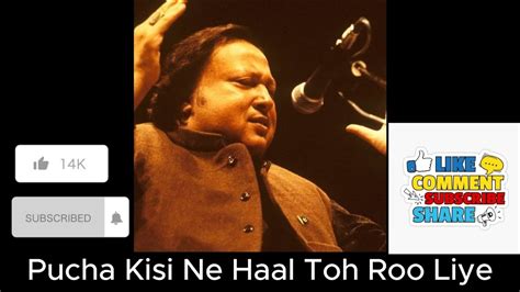 Pucha Kisi Ne Haal Toh Roo Liye Ustad Nusrat Fateh Ali Khan Old Songs And Ghazals Youtube