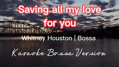 Saving All My Love For You Whitney Houston Karaoke Bossa Version