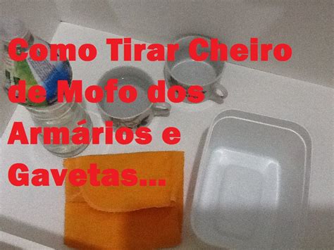 Como Tirar Cheiro De Mofo Dos Arm Rios E Gavetas Youtube