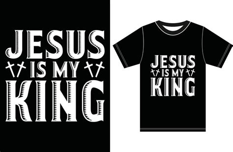 Jesus Is My King. Jesus Love T shirt 11344639 Vector Art at Vecteezy