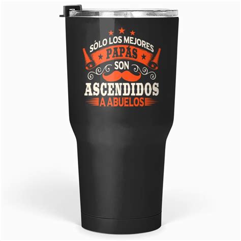 Sólo Los Mejores Papás Son Ascendidos A Abuelos Tumblers 30 oz sold by