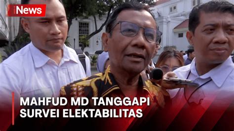 Tanggapi Hasil Elektabilitas Mahfud Md Sebut Hasil Survei Bisa Berubah