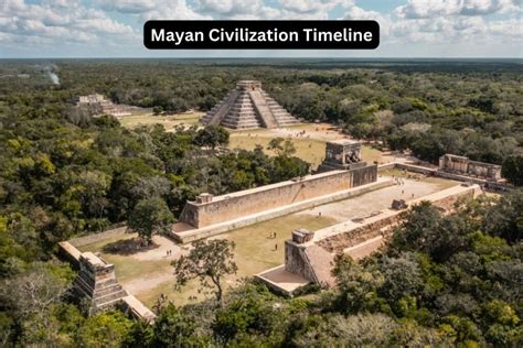 Mayan Civilization Timeline Have Fun With History